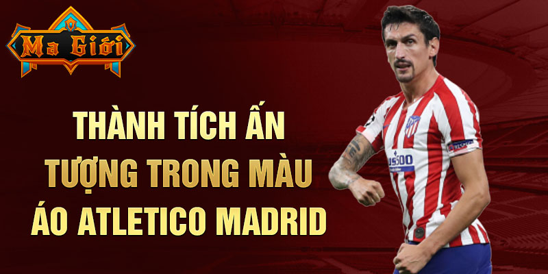 Thành tích ấn tượng trong màu áo Atletico Madrid