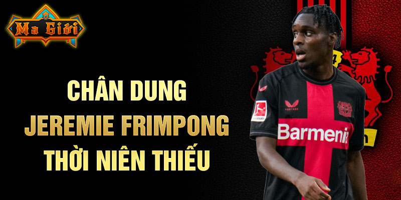 Chân dung jeremie frimpong thời niên thiếu