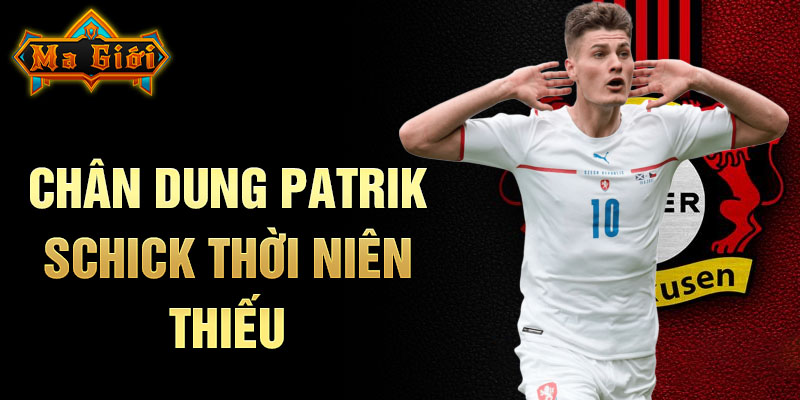 Chân dung patrik schick thời niên thiếu