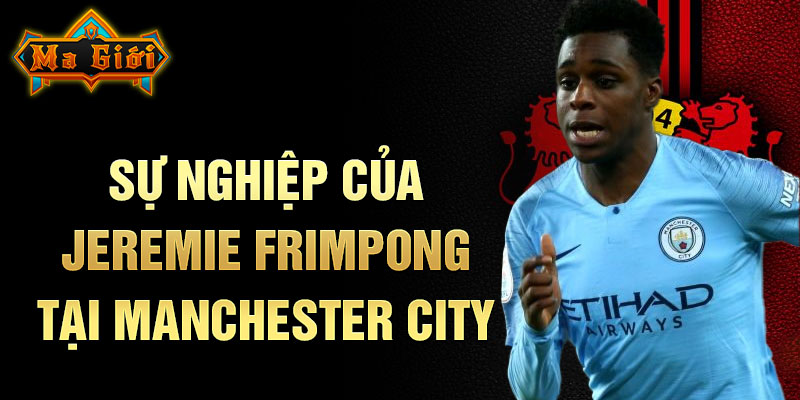 Sự nghiệp của Jeremie Frimpong tại Manchester City