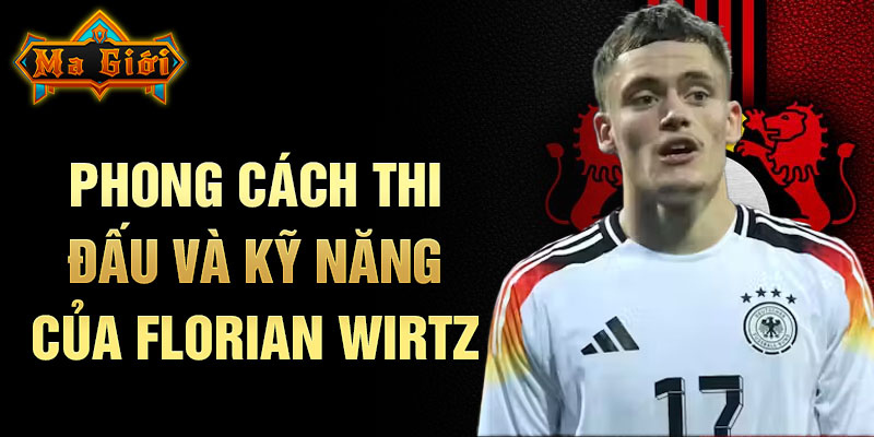 Phong cách thi đấu và kỹ năng của Florian Wirtz