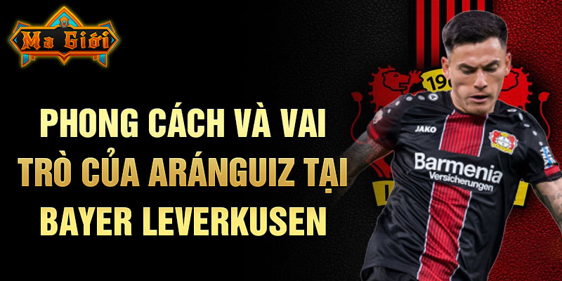 Phong cách và vai trò của Aránguiz tại Bayer Leverkusen