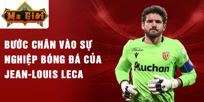 Bước chân vào sự nghiệp bóng đá của jean-louis leca