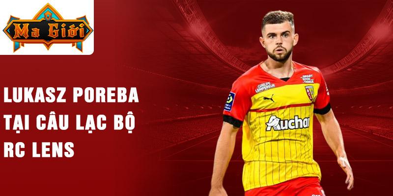 Lukasz Poreba tại câu lạc bộ RC Lens