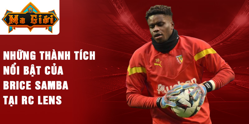 Những thành tích nổi bật của Brice Samba tại RC Lens