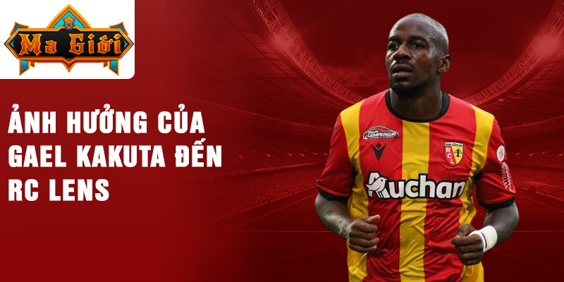 Ảnh hưởng của Gaël Kakuta đến RC Lens