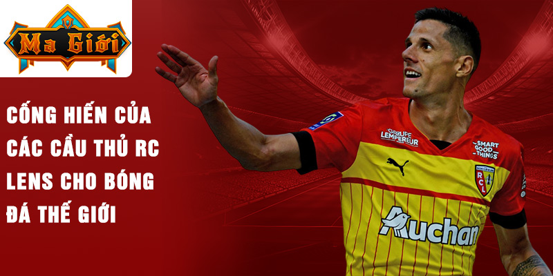 Cống hiến của các cầu thủ RC Lens cho bóng đá thế giới