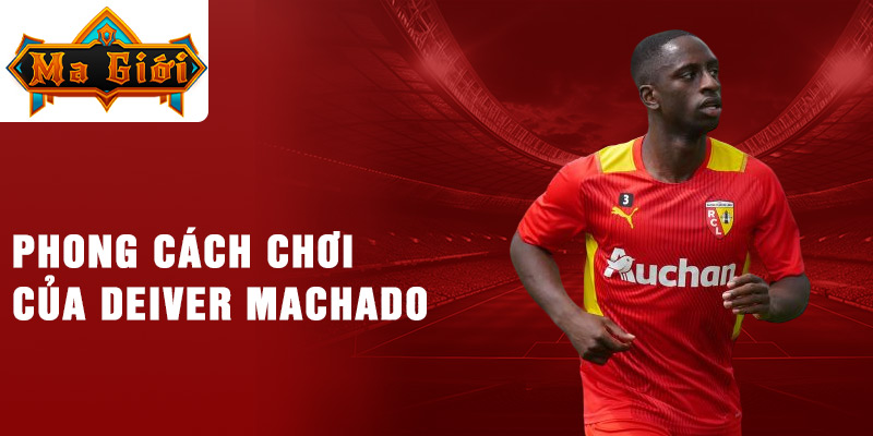 Phong cách Chơi của Deiver Machado