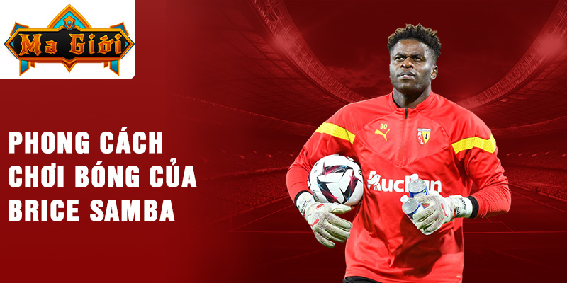 Phong cách chơi bóng của Brice Samba