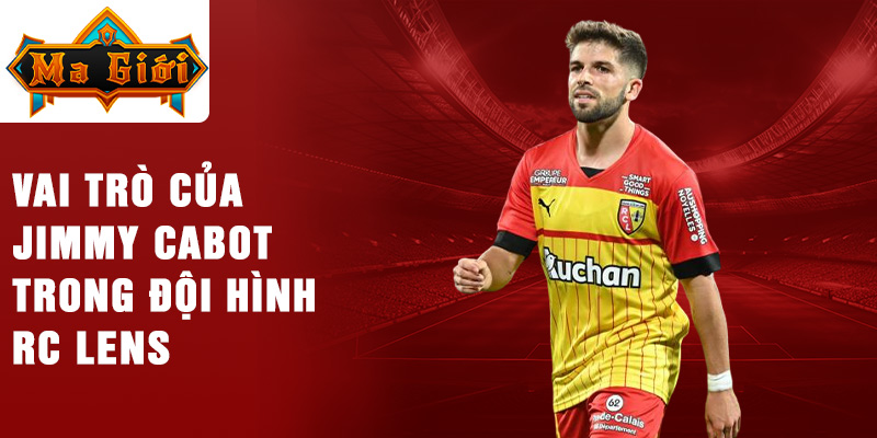 Vai trò của Jimmy Cabot trong đội hình RC Lens