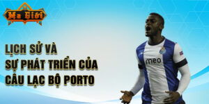 Lịch sử và sự phát triển của câu lạc bộ porto