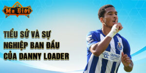 Tiểu sử và sự nghiệp ban đầu của danny loader