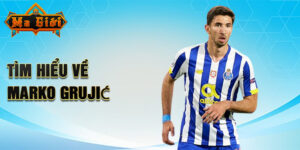 Tìm hiểu về marko grujić