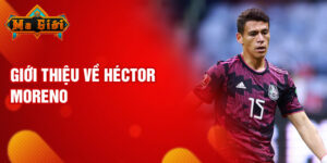 Giới thiệu về héctor moreno