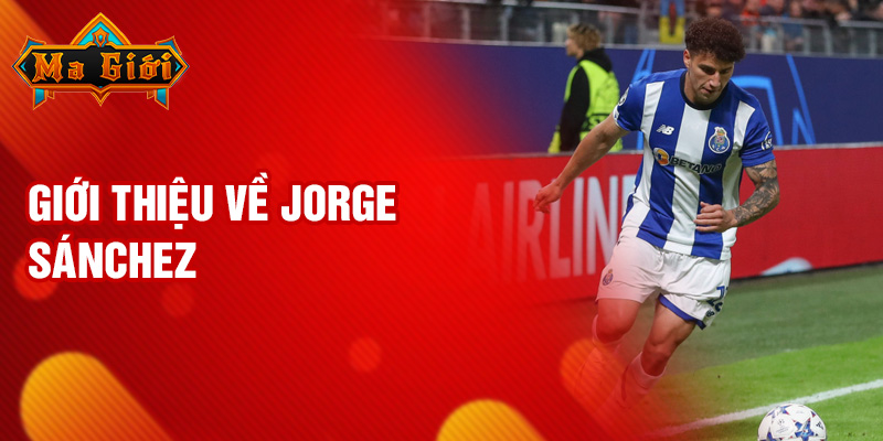 Giới thiệu về Jorge Sánchez