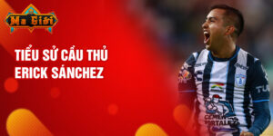 Tiểu sử cầu thủ erick sánchez
