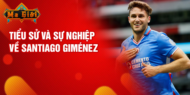 Tiểu sử và sự nghiệp về Santiago Giménez