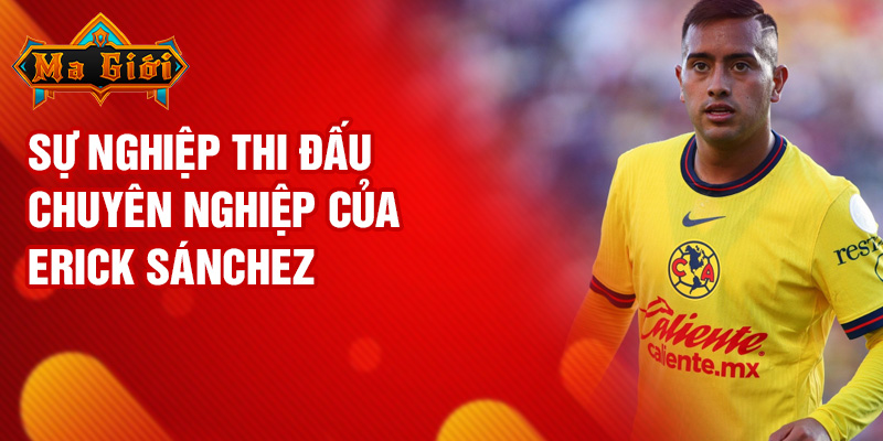Sự nghiệp thi đấu chuyên nghiệp của Erick Sánchez