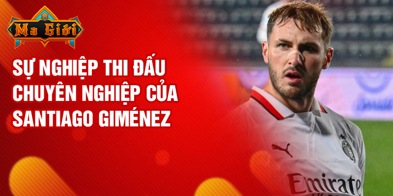 Sự nghiệp thi đấu chuyên nghiệp của Santiago Giménez