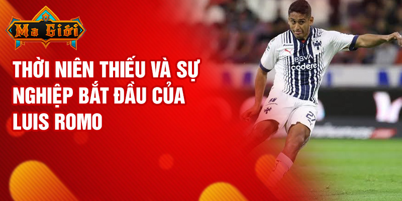 Thời niên thiếu và sự nghiệp bắt đầu của Luis Romo